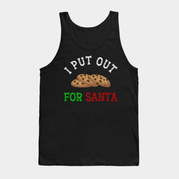 I Put Out Cookies For Santa | Christmas | Funny | Gift Idea Tank Top by MerchMadness